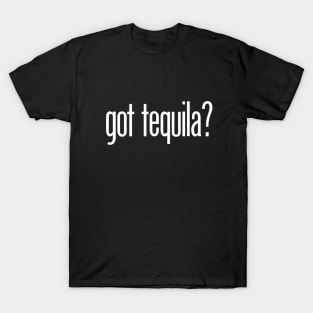 got tequila? T-Shirt